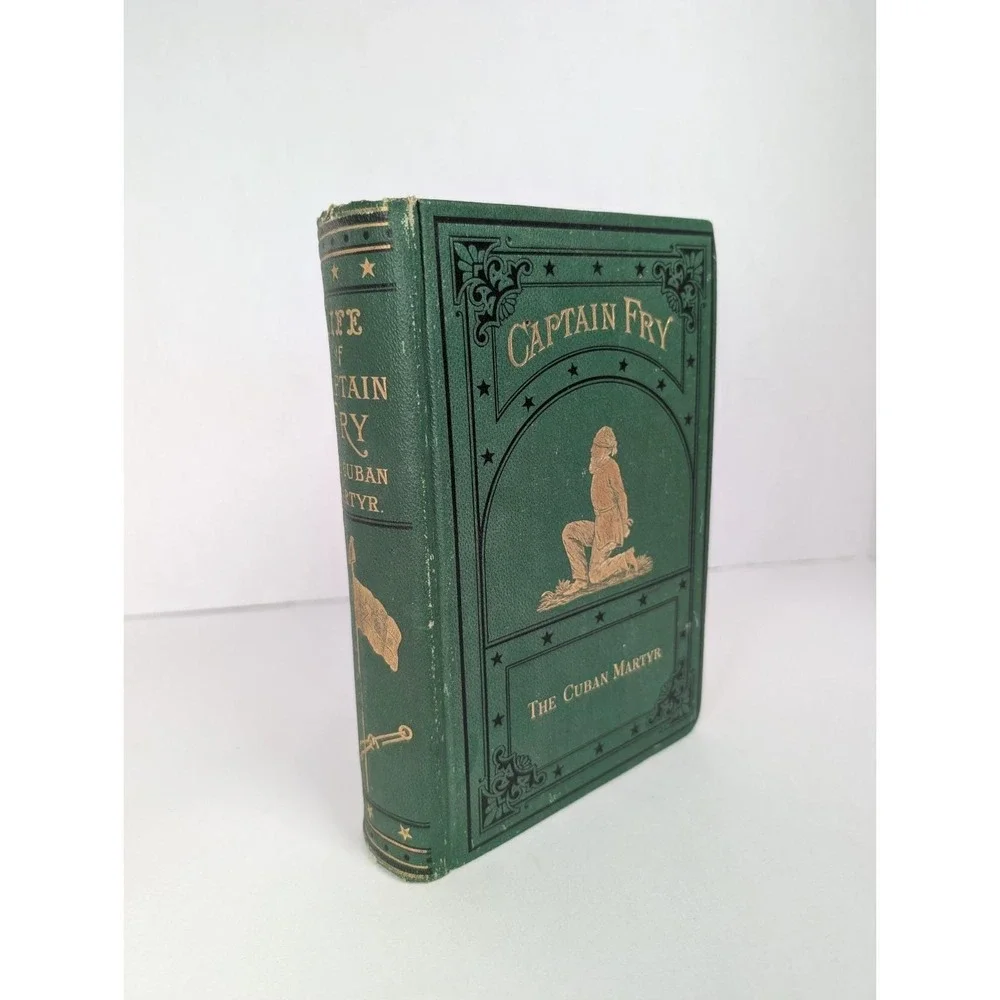 Life of Captain Joseph Fry the Cuban Martyr by Jeanie Mort Walker Hardcover Book